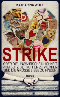 Cover STRIKE - oder die Unwahrscheinlichkeit vom Blitz getroffen zu werden und die große Liebe zu finden