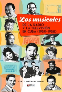 Cover Los musicales de la radio y la televisión en Cuba (1950-1958)