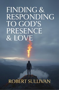 Cover Finding & Responding to God's Presence & Love