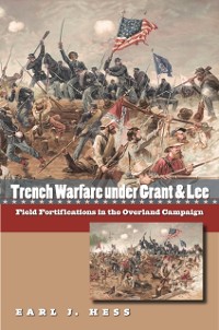 Cover Trench Warfare under Grant and Lee