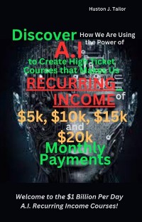 Cover Discover How We Are Using the Power of A.I to Create High Ticket Courses that Makes Us Recurring Income of $5k, $10k, $15k and $20k Monthly Payments