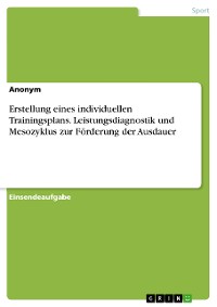 Cover Erstellung eines individuellen Trainingsplans. Leistungsdiagnostik und Mesozyklus zur Förderung der Ausdauer