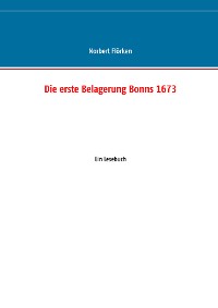 Cover Die erste Belagerung Bonns 1673