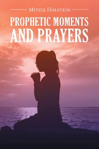 Cover Prophetic Moments And Prayers