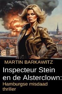 Cover Inspecteur Stein en de Alsterclown: Hamburgse misdaad thriller