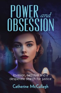 Cover Power and Obsession : Invasion, betrayal and a desperate search for justice