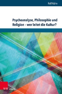 Cover Psychoanalyse, Philosophie und Religion - wer leitet die Kultur?