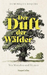 Cover Der Duft der Wälder. Von Menschen und Bäumen