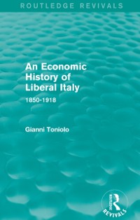 Cover An Economic History of Liberal Italy (Routledge Revivals)