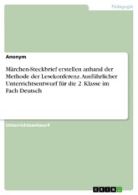 Cover Märchen-Steckbrief erstellen anhand der Methode der Lesekonferenz. Ausführlicher Unterrichtsentwurf für die 2. Klasse im Fach Deutsch