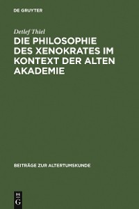 Cover Die Philosophie des Xenokrates im Kontext der Alten Akademie