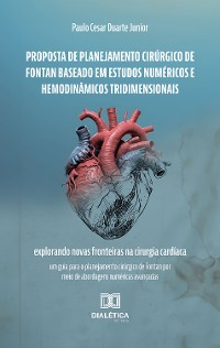 Cover Proposta de Planejamento Cirúrgico de Fontan Baseado em Estudos Numéricos e Hemodinâmicos Tridimensionais