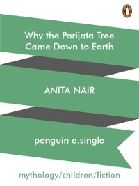 Cover Why the Parijata Tree Came Down to Earth