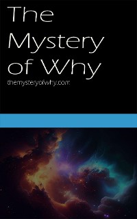 Cover The Mystery of Why