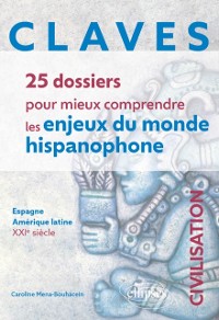 Cover CLAVES. 25 dossiers pour mieux comprendre les enjeux du monde hispanophone. Civilisation