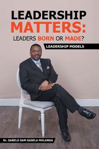 Cover Leadership Matters: Leaders Born or Made?