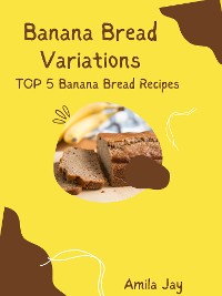 Cover Banana Bread Variations - Top 5 Banana Bread Recipes
