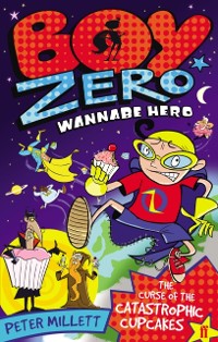 Cover Boy Zero Wannabe Hero: The Curse of the Catastrophic Cupcakes