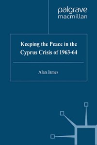 Cover Keeping the Peace in the Cyprus Crisis of 1963-64
