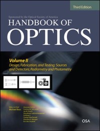 Cover Handbook of Optics, Third Edition Volume II: Design, Fabrication and Testing, Sources and Detectors, Radiometry and Photometry