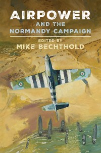 Cover Airpower and the Normandy Campaign