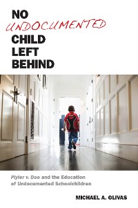 Cover No Undocumented Child Left Behind