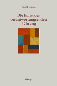 Cover Die Kunst der verantwortungsvollen Führung