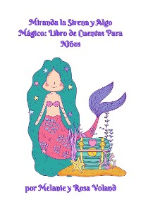 Cover Miranda la Sirena y Algo Mágico: Libro de Cuentos Para Niños