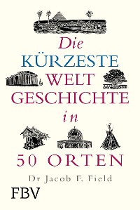 Cover Die kürzeste Weltgeschichte in 50 Orten