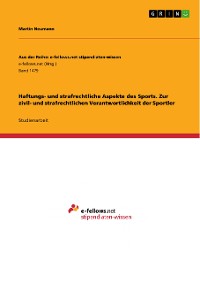 Cover Haftungs- und strafrechtliche Aspekte des Sports. Zur zivil- und strafrechtlichen Verantwortlichkeit der Sportler