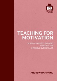 Cover Teaching for Motivation: Super-charged learning through 'The Invisible Curriculum'