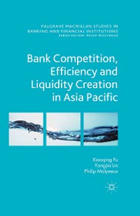 Cover Bank Competition, Efficiency and Liquidity Creation in Asia Pacific