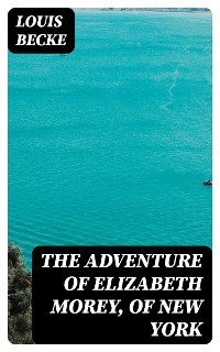 Cover The Adventure Of Elizabeth Morey, of New York