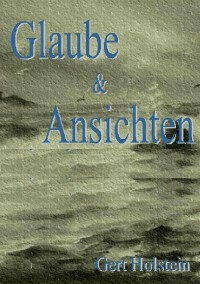 Cover Glaube & Ansichten – Beiträge zur zeitgenössischen deutschen Geschichte