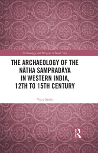 Cover Archaeology of the Natha Sampradaya in Western India, 12th to 15th Century