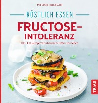 Cover Köstlich essen - Fructose-Intoleranz