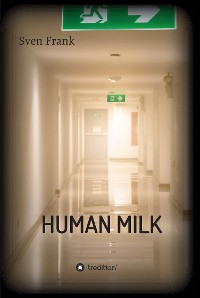 Cover HUMAN MILK - An almost true story