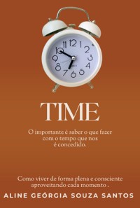 Cover Time: O Importante É Saber O Que Fazer Com O Tempo Que Nos É Concedido.