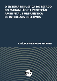 Cover O sistema de justiça do estado do maranhão e a proteção ambiental e urbanística de interesses coletivos