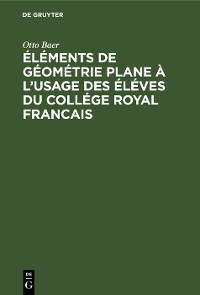 Cover Éléments de géométrie plane à l'usage des éléves du collége royal francais