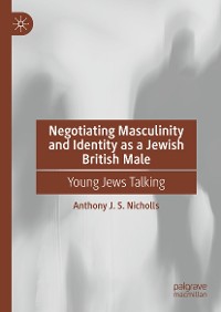 Cover Negotiating Masculinity and Identity as a Jewish British Male
