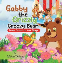 Cover Gabby the Grizzly Groovy Bear