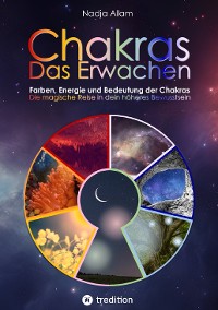 Cover Chakras - Das Erwachen. Uraltes Wissen verwoben in ein magisches Abenteuermärchen der neuen Zeit - für die inneren Kinder von Menschen jeden Alters.