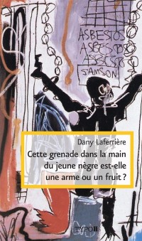 Cover Cette grenade dans la main du jeune Nègre est-elle une arme ou un fruit ?ou un fruit?