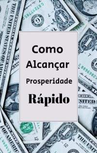 Cover Como Alcançar Prosperidade Rápido