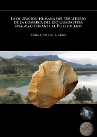 Cover La ocupación humana del territorio de la comarca del río Guadalteba (Málaga) durante el Pleistoceno