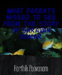 Cover What parents missed to see from the story of Shravan Kumar