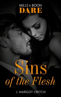 Cover Sins Of The Flesh (Mills & Boon Dare) (Sin City Brotherhood, Book 2)