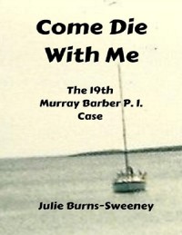 Cover Come Die With Me: The 19th Murray Barber P I Case