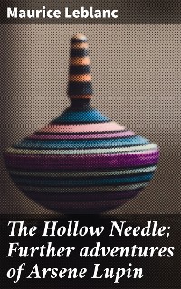 Cover The Hollow Needle; Further adventures of Arsene Lupin